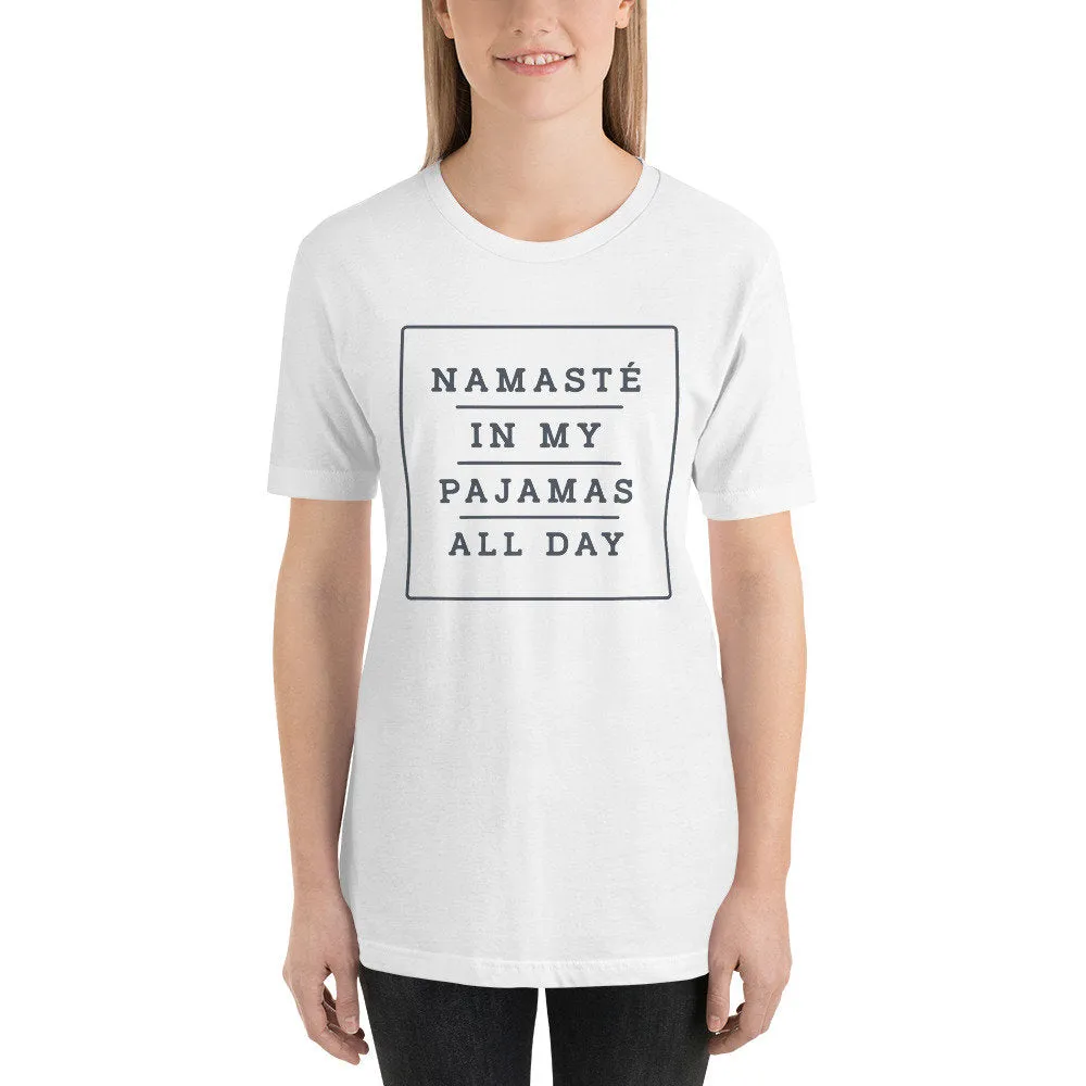 Namasté in My Pajamas All Day — premium unisex T-shirt
