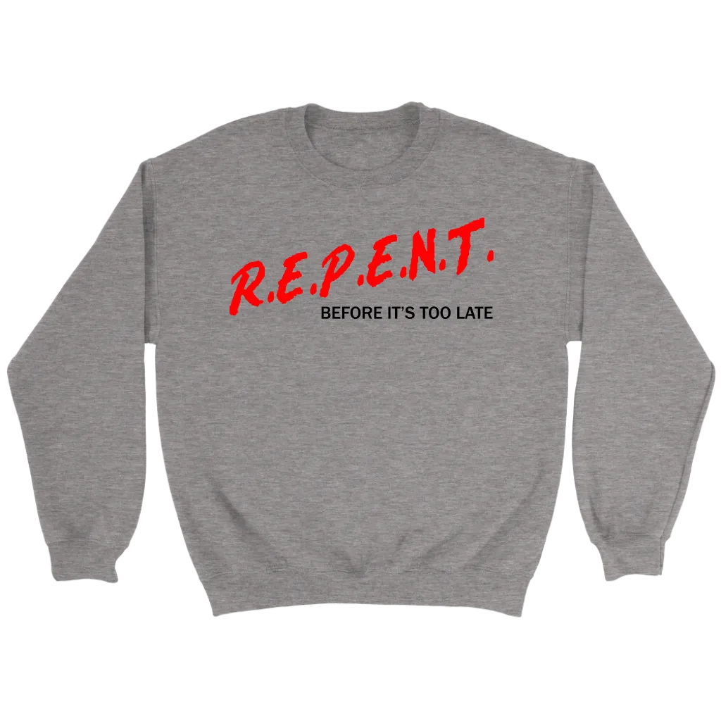 R.E.P.E.N.T. Before It's Too Late Crewneck Part 1