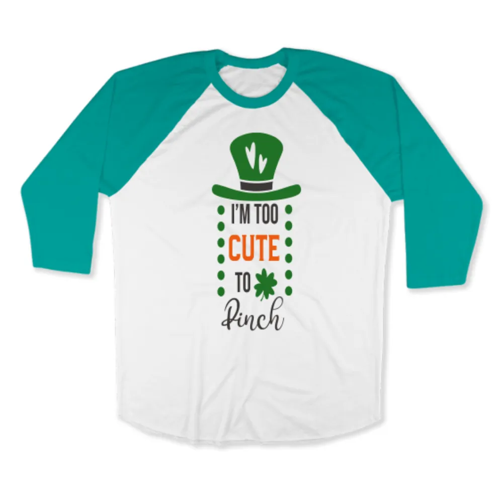 St. Patrick's Day Woman's 3/4" Raglan Tee Shirt - I'm Too Cute To Pinch