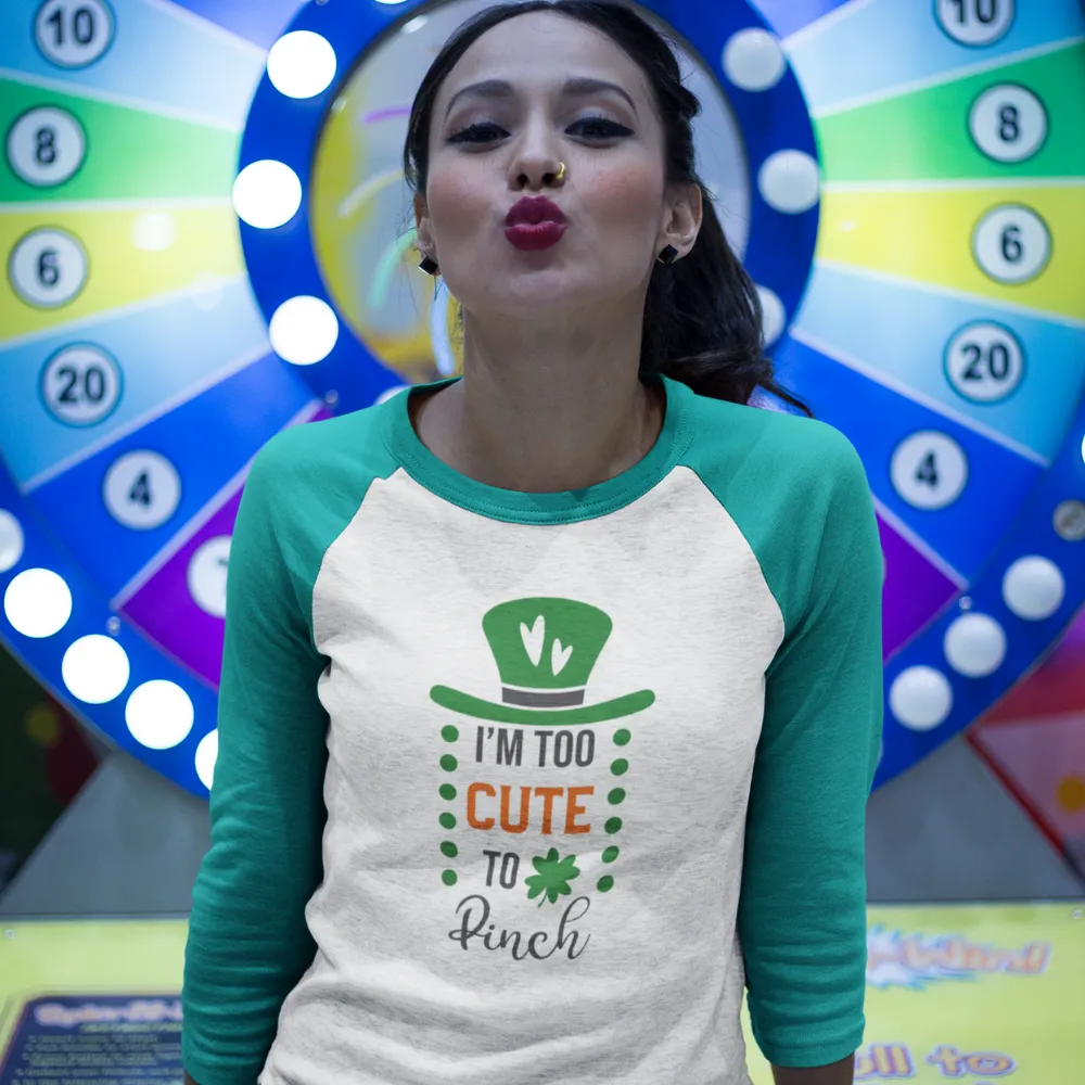 St. Patrick's Day Woman's 3/4" Raglan Tee Shirt - I'm Too Cute To Pinch