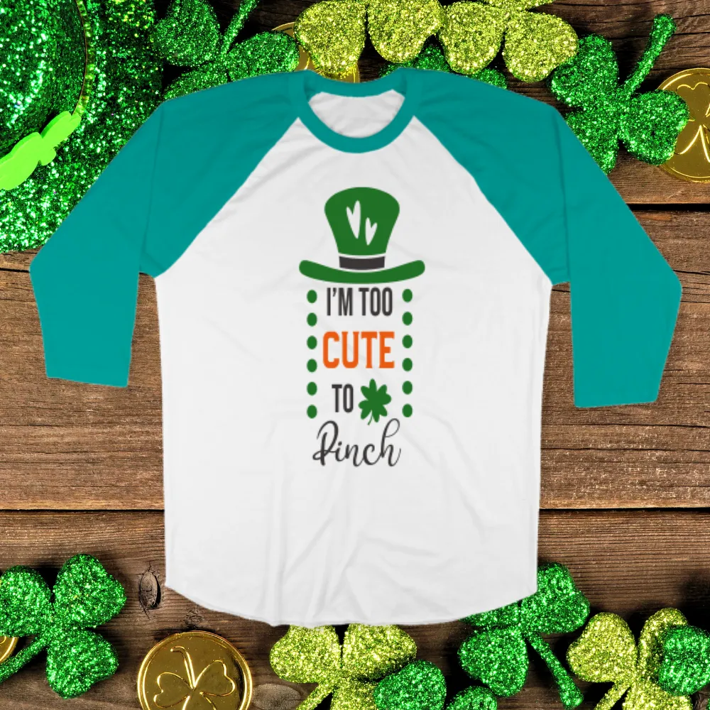 St. Patrick's Day Woman's 3/4" Raglan Tee Shirt - I'm Too Cute To Pinch