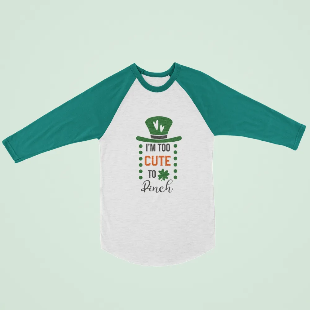 St. Patrick's Day Woman's 3/4" Raglan Tee Shirt - I'm Too Cute To Pinch